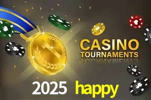 2025 happy,2025 happy.com